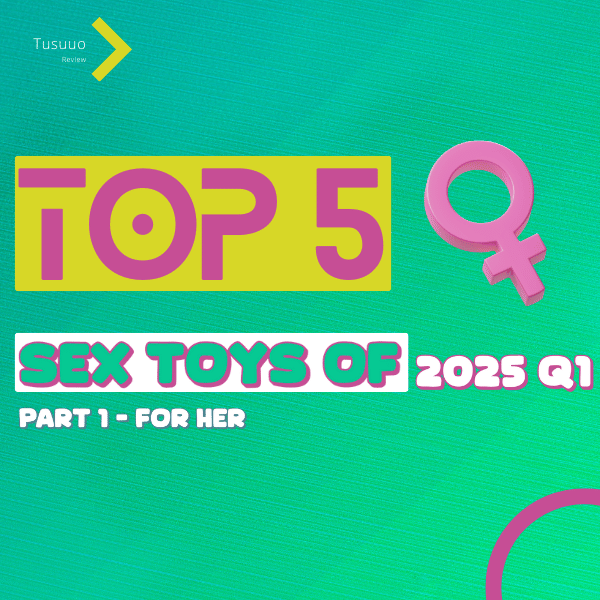 Top 5 Sex Toys of Q1 2025 - Part 1